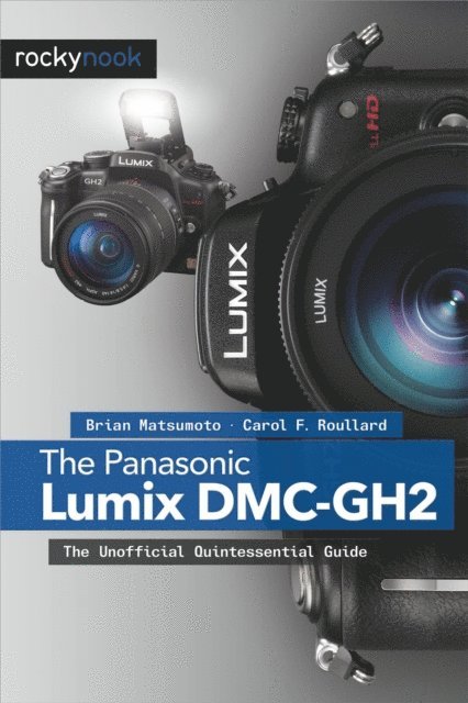 Carol F. Roullard, Brian Matsumoto Ph.D - Panasonic Lumix DMC-GH2, E-bok