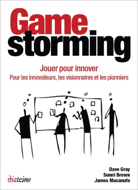 James Macanufo, Sunni Brown, Dave Gray - Gamestorming - Jouer pour innover, E-bok