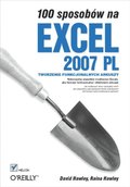 100 sposobow na Excel 2007 PL. Tworzenie funkcjonalnych arkuszy