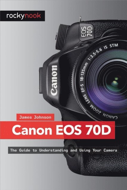 James Johnson - Canon EOS 70D, E-bok