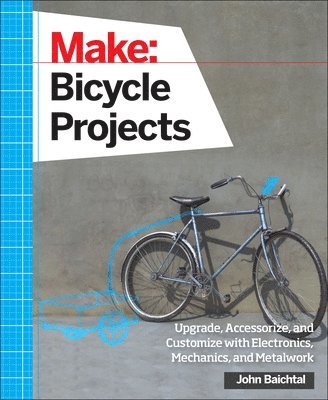 Make: Bicycle Projects av John Baichtal