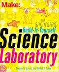 Make - The Annotated Build-It-Yourself Science Laboratory