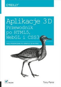 Aplikacje 3D. Przewodnik po HTML5, WebGL i CSS3