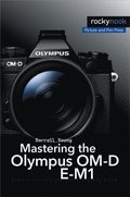 Mastering the Olympus OM-D E-M1