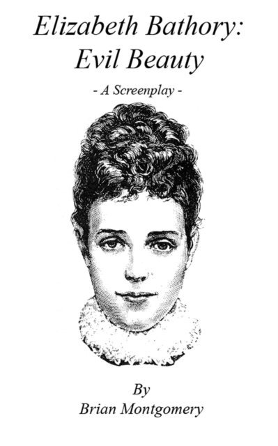 Brian Montgomery - Elizabeth Bathory: Evil Beauty, E-bok