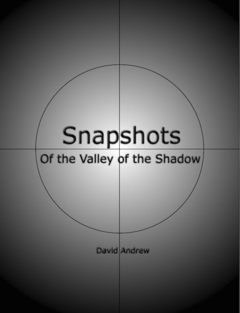 David Andrew - Snapshots: Of the Valley of the Shadow, E-bok