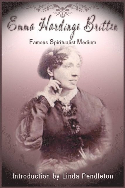 Linda Pendleton - Emma Hardinge Britten: Famous Spiritual Medium, 19th Century, E-bok