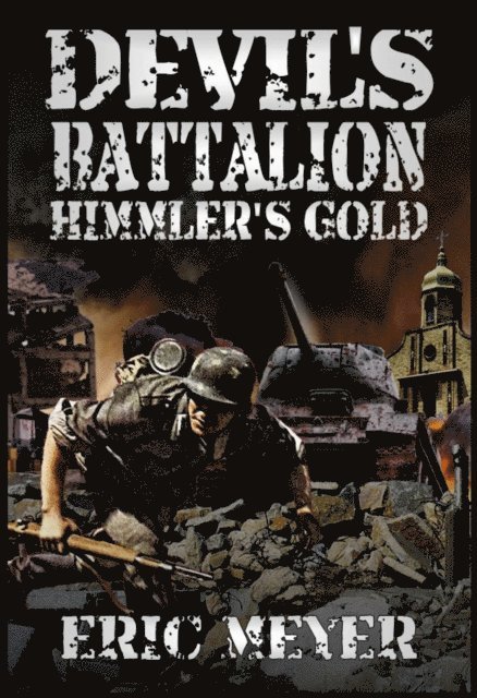 Eric Meyer - Devil's Battalion - Himmler's Gold, E-bok