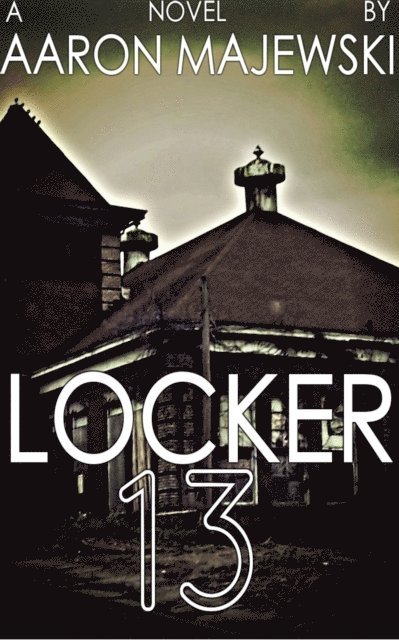 Aaron Majewski - Locker 13, E-bok