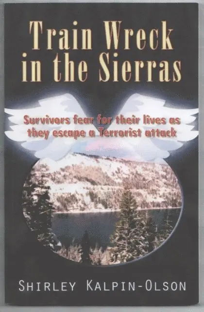 Shirley KalpinOlson - Train Wreck in the Sierras subtitle, Survivors Fear for Their Lives as They Escape a Terrorists Attack., E-bok. Tillgänglighet: Lägg i varukorg