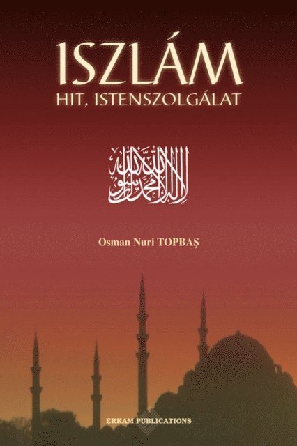 Osman Nuri Topbas - Iszlam Hit, Istenszolgalat, E-bok