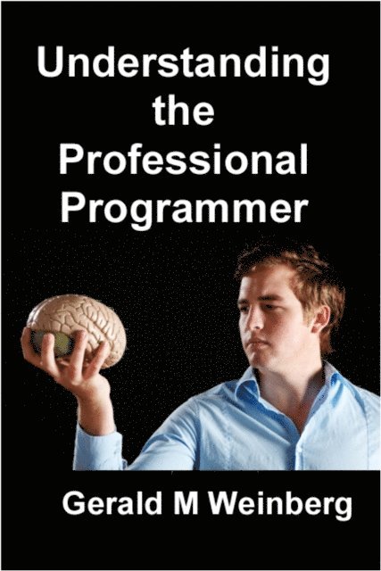 Gerald M. Weinberg - Understanding the Professional Programmer, E-bok. Tillgänglighet: Lägg i varukorg