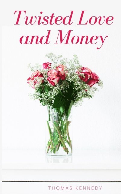 Thomas Kennedy - Twisted Love and Money, E-bok