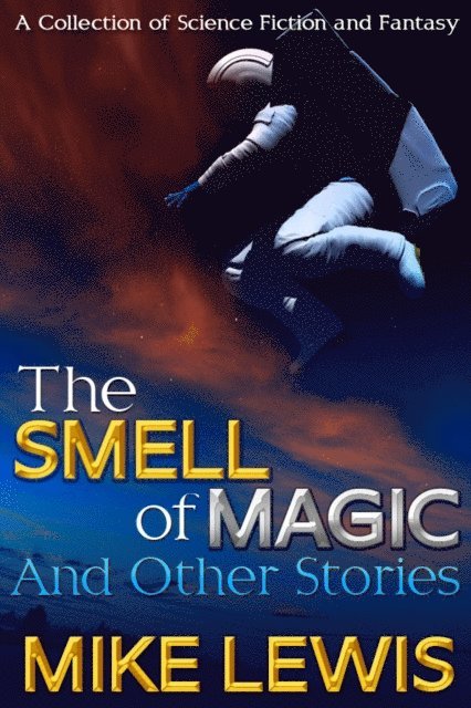 Mike Lewis - Smell of Magic and Other Stories, E-bok