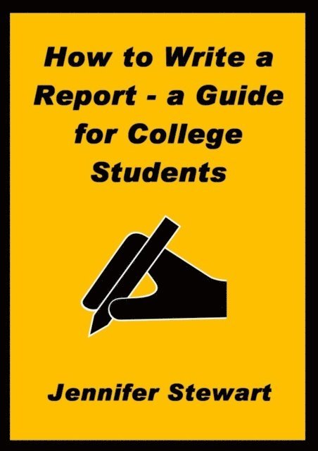 Jennifer Stewart - How to Write a Report: a Guide for College Students, E-bok