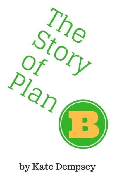 Kate Dempsey - Story of Plan B, E-bok
