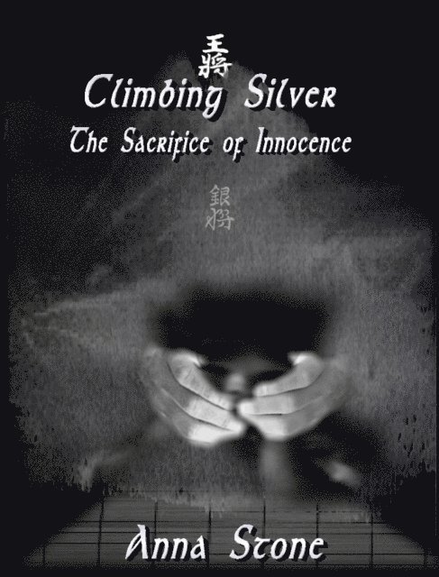 Anna Stone - Climbing Silver: The Sacrifice of Innocence, E-bok