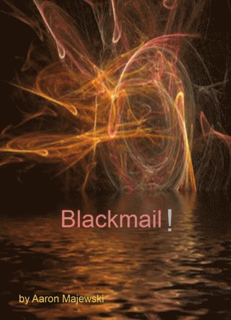 Aaron Majewski - Blackmail!, E-bok