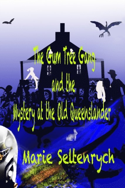 Marie Seltenrych - Gum Tree Gang and the Mystery at the Old Queenslander, E-bok