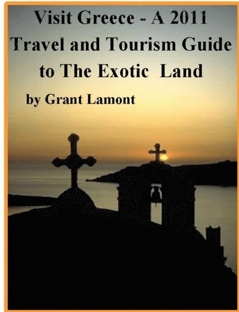 Grant John Lamont - Visit Greece - A 2011 Travel and Tourism Guide to The Exotic  Land, E-bok. Tillgänglighet: Lägg i varukorg