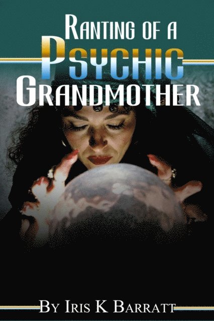 Iris - Ranting of a Psychic Grandmother, E-bok