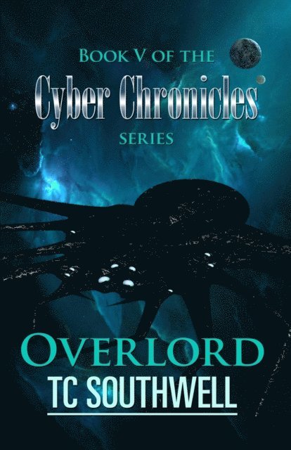 T C Southwell - Cyber Chronicles V - Overlord, E-bok