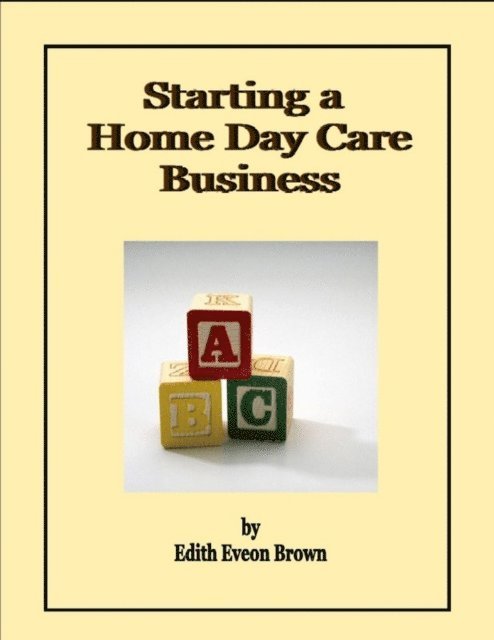 Edith Eveon Brown - Starting a Home Day Care Business, E-bok. Tillgänglighet: Lägg i varukorg