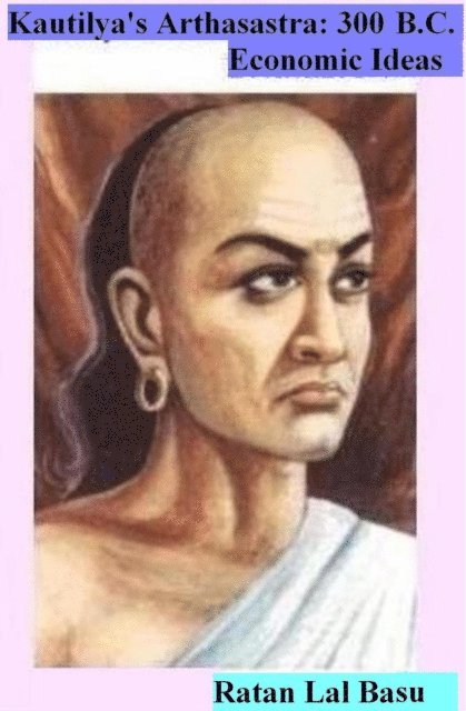 Ratan Lal Basu - Kautliya's Arthasastra ( 300 B.C.): Economic Ideas, E-bok