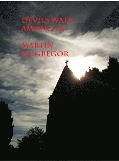 Martin McGregor - Devils Walk Among Us, E-bok