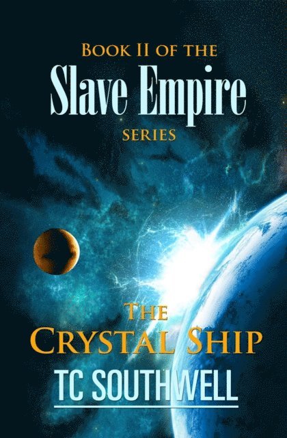 T C Southwell - Slave Empire - The Crystal Ship, E-bok