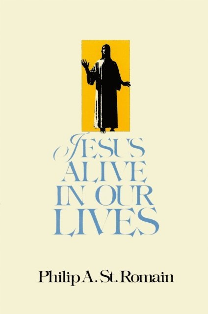 Philip St. Romain - Jesus Alive in Our Lives, E-bok