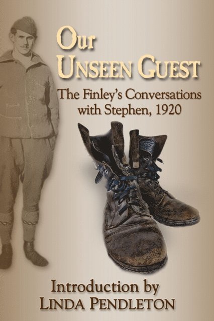 Linda Pendleton - Our Unseen Guest: The Finley's Conversations with Stephen, 1920 , New Introduction by Linda Pendleton, E-bok