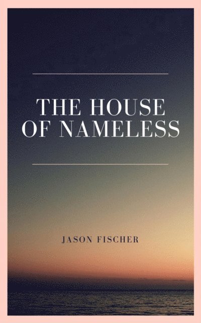 Jason Fischer - House of Nameless, E-bok