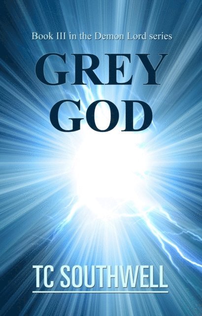 T C Southwell - Demon Lord III - Grey God, E-bok