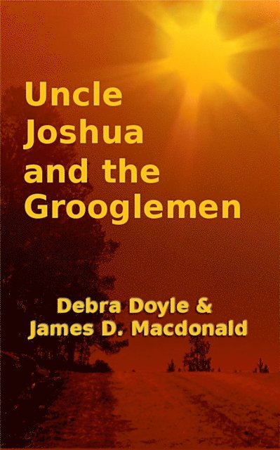 Debra Doyle, James D. Macdonald - Uncle Joshua and the Grooglemen, E-bok