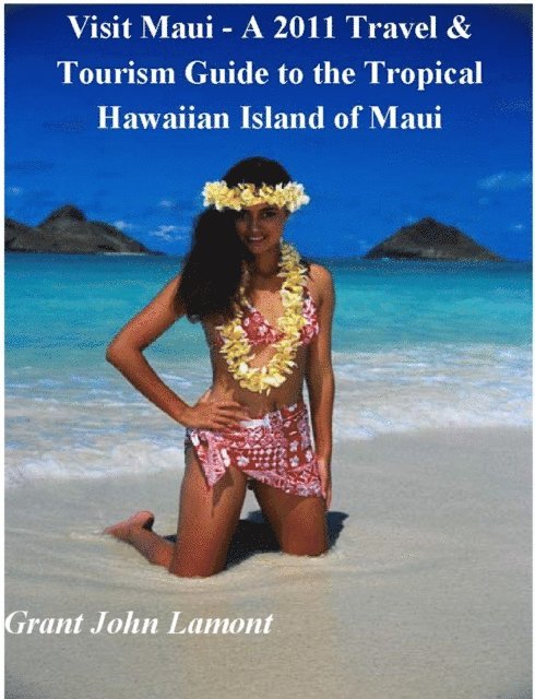Grant John Lamont - Visit Maui - A  Travel & Tourism Guide to the Tropical Hawaiian Island of Maui, E-bok. Tillgänglighet: Lägg i varukorg