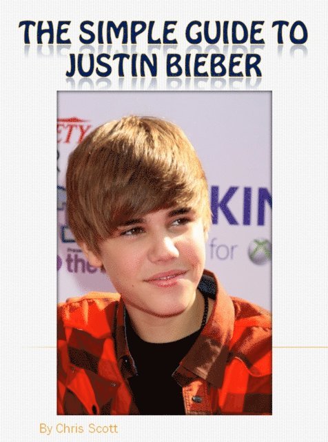 Chris Scott - Simple Guide To Justin Bieber, E-bok
