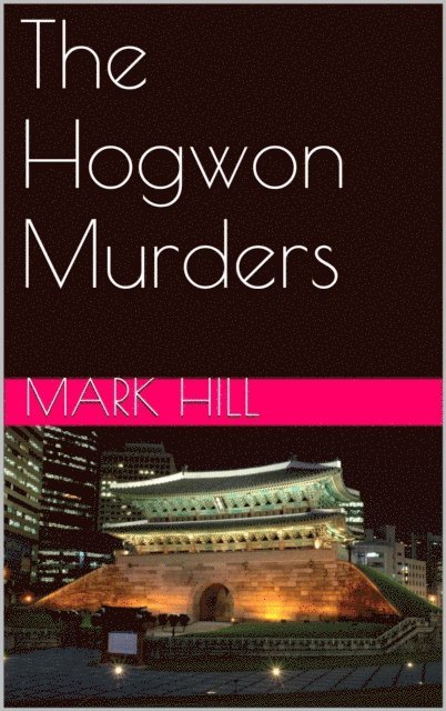 Mark Hill - Hogwon Murders, E-bok