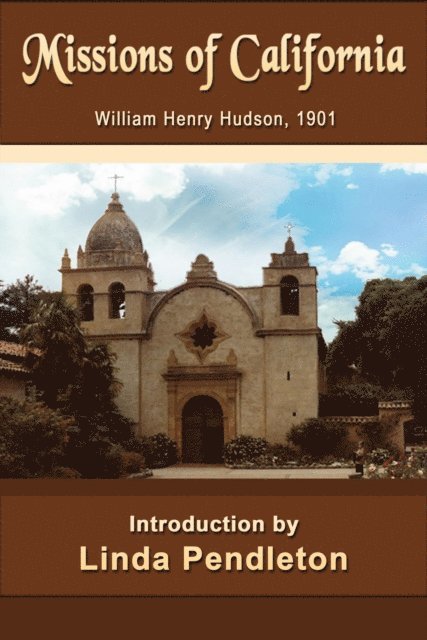 Linda Pendleton - Missions of California, William Henry Hudson, 1901, E-bok