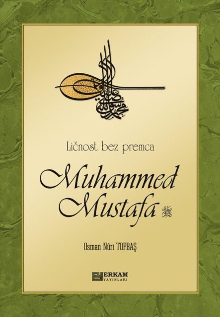 Osman Nuri Topbas - Licnost bez premca Muhammed Mustafa  (s.a.s), E-bok