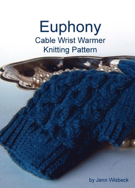 Jenn Wisbeck - Euphony Cabled Wrist Warmer Knitting Pattern, E-bok