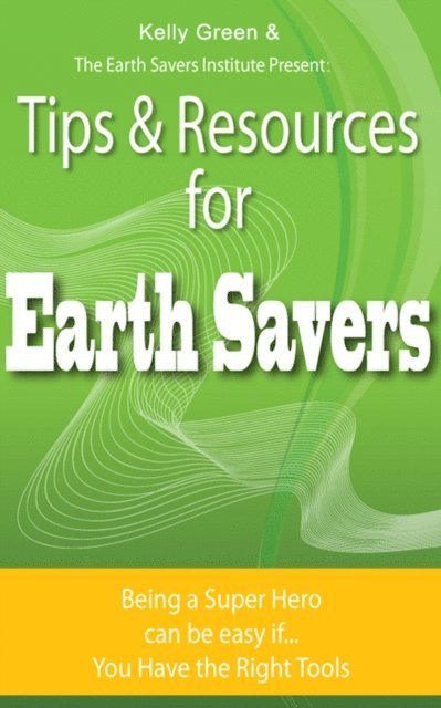 Kelly Green - Tips & Resources for Earth Savers, E-bok