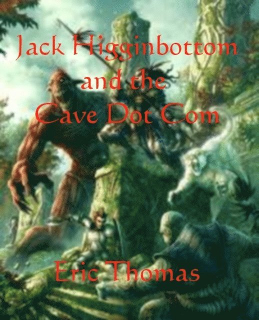 Eric Thomas - Jack Higginbottom and the Cave Dot Com, E-bok