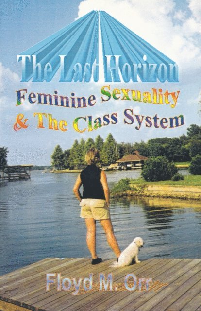 Floyd M. Orr - Last Horizon: Feminine Sexuality & The Class System, E-bok. Tillgänglighet: Lägg i varukorg