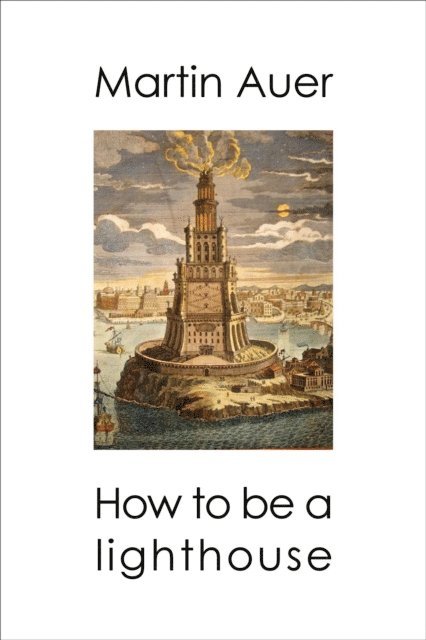 Martin Auer - How to be a Lighthouse, E-bok