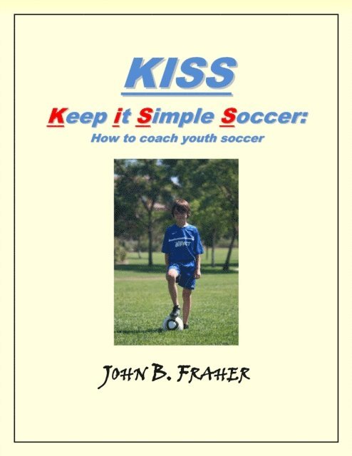 John Barry - KISS: Keep it Simple Soccer: How to coach youth soccer, E-bok