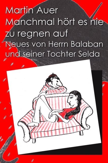 Martin Auer - Manchmal hort es nie zu regnen auf. Neues von Herrn Balaban und seiner Tochter Selda, E-bok