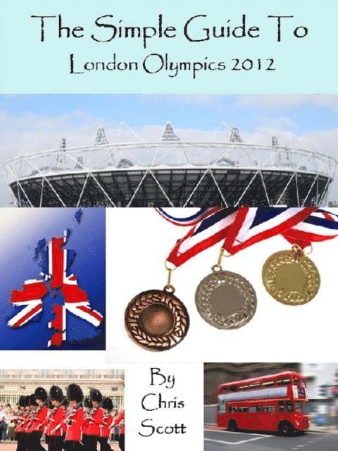 Chris Scott - Simple Guide To The London Olympics 2012, E-bok