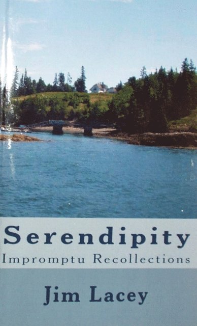 Jim Lacey - Serendipity: Impromptu Recollections, E-bok
