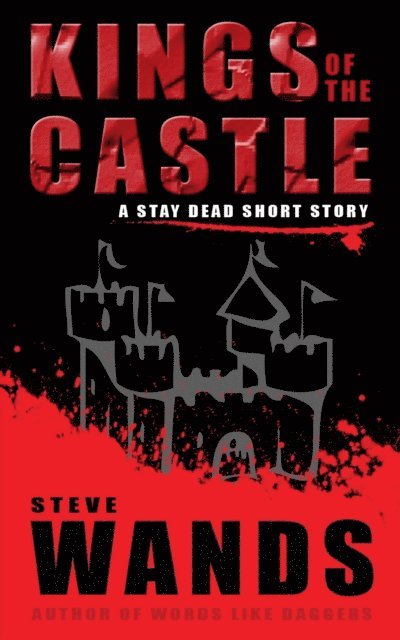 Steve Wands - Kings of the Castle: A Stay Dead short story, E-bok